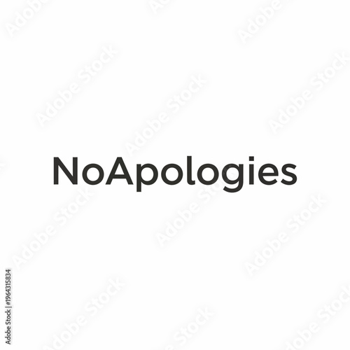 No Apologies Text Graphic Design.