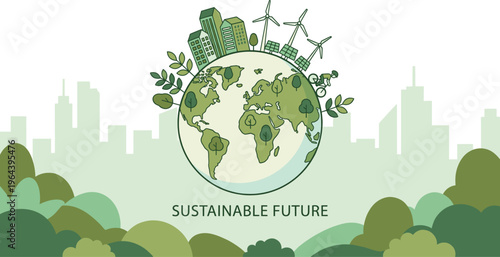 Sustainable future concept with green city buildings, wind turbines, and eco friendly earth globe vector illustration for environmental conservation awareness