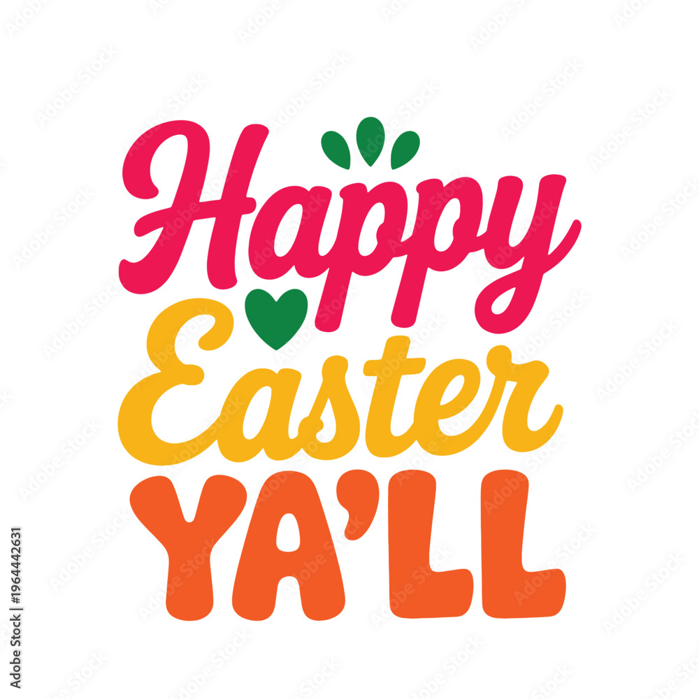 Fototapeta premium Colorful hand lettered phrase says Happy Easter Yall with a green heart and leaf accents on white