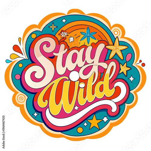 Vibrant 'Stay Wild' typography with colorful starburst design