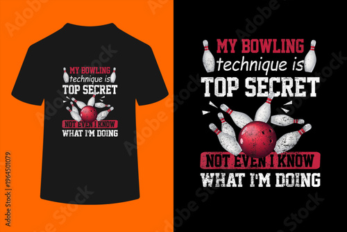 My Bowling Technique is Top Secret Funny Bowling Bowler T-Shirt
