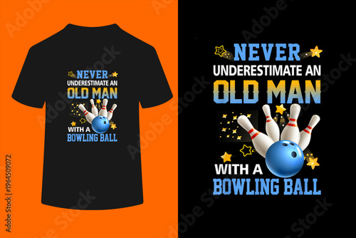 Never Underestimate Old Man Bowling Ball Bowler Ten Pin T-Shirt
