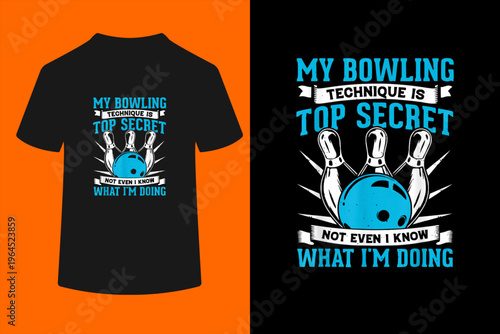 My Bowling Technique is Top Secret Funny Bowling Bowler T-Shirt

