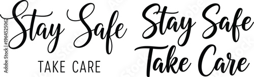 Elegant Handwritten Calligraphy Text Design Featuring 'Stay Safe' and 'Take Care' Phrases for Motivational Messages and Well-wishing Graphics