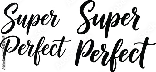 Elegant handwritten 'Super Perfect' phrase in a sophisticated calligraphic font, ideal for motivational designs and inspirational quotes, presented as a chic vector graphic