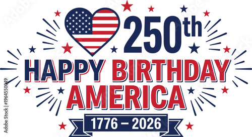 Happy birthday america 250th anniversary celebration with heart and stars isolated on white background