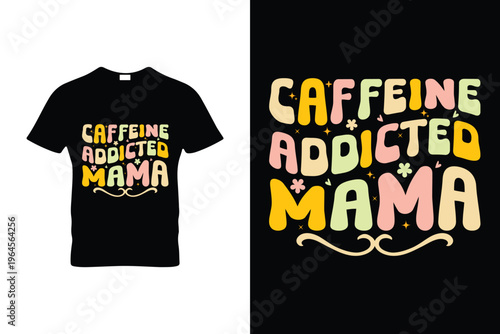 Caffeine Addicted Mama Funny Mothers Day Retro T-Shirt