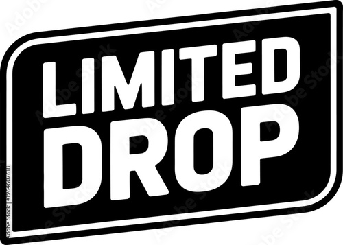 Limited drop badge label, exclusive release promotion sign, retail marketing sticker icon, black and white vector