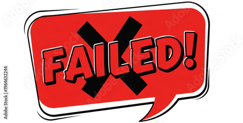 “FAILED!” Cross Mark Comic Bubble Isolated on White Background
