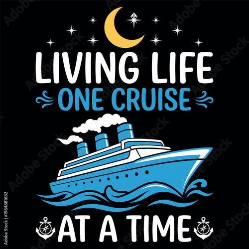 Living Life One Cruise At A Time Funny Cruise Vacation Travel Lover Design
