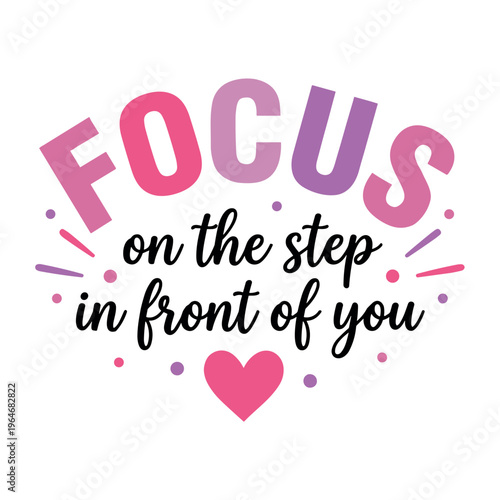 Focus On The Step In Front Of You