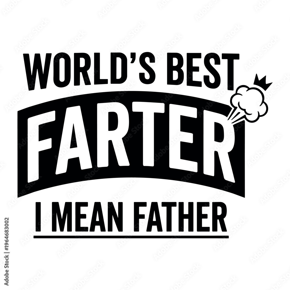 Obraz premium WORLD’S BEST FARTER I MEAN FATHER