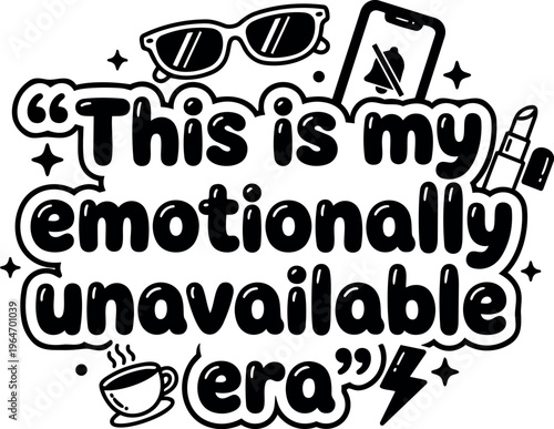 Black and white quote this is my emotionally unavailable era with icons and bold lettering
