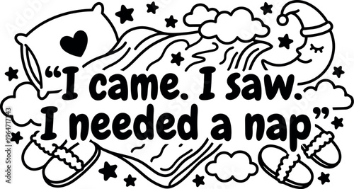 I came i saw i needed a nap quote with pillow moon stars slippers clouds vector art