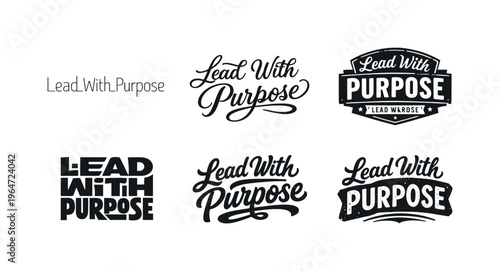 Lead With Purpose. Set lettering. harmonious lettering variations of the same emblematic concept, each with different artistic interpretation (Modern minimal