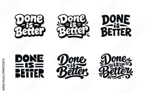 Done Is Better. Set lettering. harmonious lettering variations of the same emblematic concept, each with different artistic interpretation (Rounded bubble