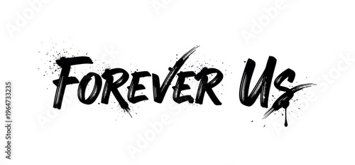Forever Us. lettering and all elements in black. Vector style. AWhite background. Pure white background. Perfect isolation and visual consistency. Grunge