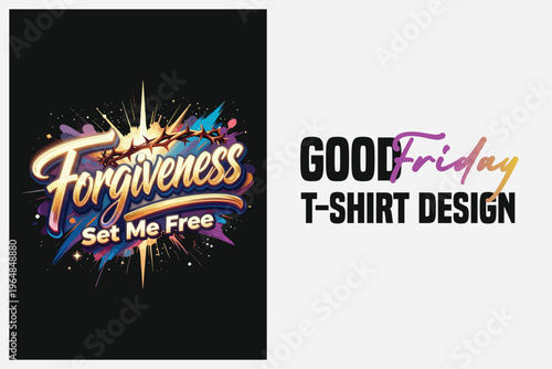 Good Friday forgiveness t-shirt design with vibrant fireworks and inspirational text for religious apparel