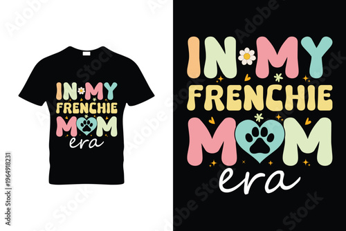 In My Frenchie Mom Era Groovy Funny Frenchie Lover Retro T Shirt