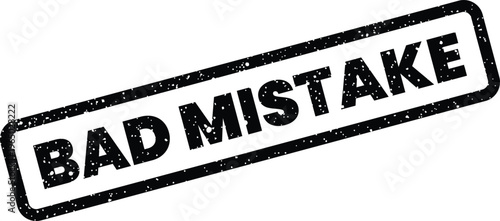 Konstfotografi Grunge textured black rubber stamp displaying BAD MISTAKE for signaling errors o