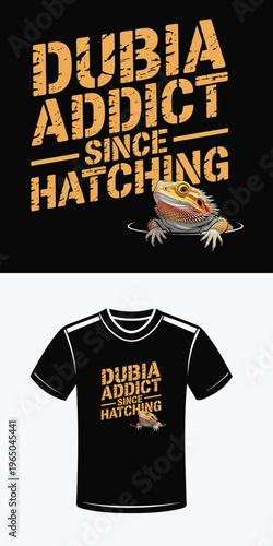 Bearded Dragon Dubia Addict Since Hatching T-shirt Design reptile insect