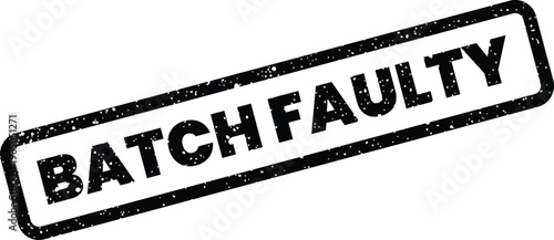 Photos Distressed rubber stamp vector featuring the phrase BATCH FAULTY for marking def