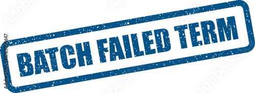 Cuadro en lienzo Grungy blue rectangular stamp with BATCH FAILED TERM indicating an unsuccessful