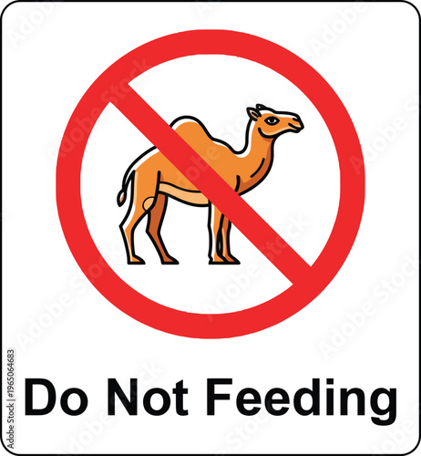 Do Not Feeding Warning Sign with Camel Icon and Red Prohibited Symbol