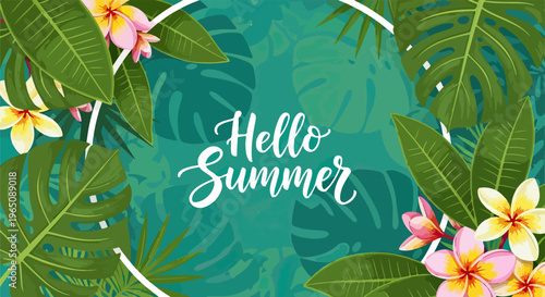 Ilustração de verão com texto Hello Summer decorado com folhagem exótica de monstera e flores de plumeria sobre um fundo verde refrescante.