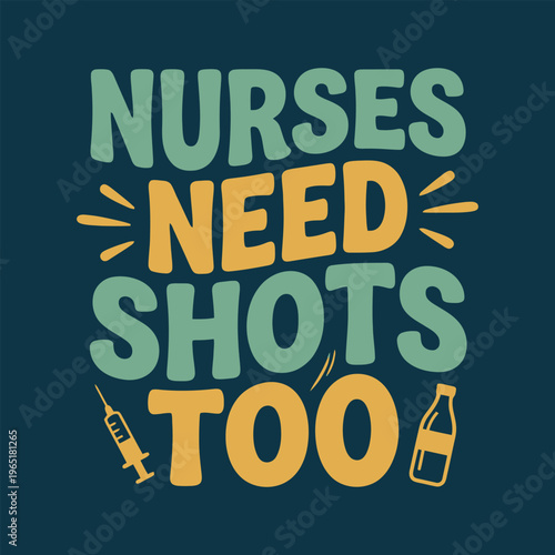 Nurses Need Shots Too|Nurse