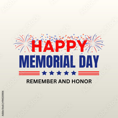Happy Memorial Day celebration background with fireworks, stars, and stripes. A patriotic "Remember and Honor" tribute for US national holidays and honoring military veterans.