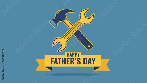 Crossed Hammer Wrench Fathers Day Banner.
