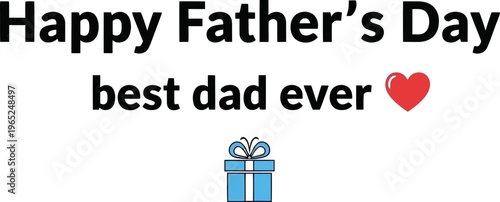 Happy Father's Day Best Dad Ever Greeting with Gift Box and Red Heart