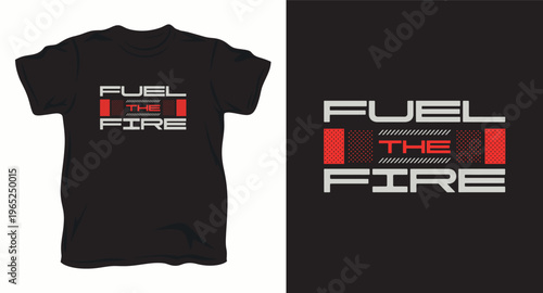 Fuel the fire industrial style typography design for dark t-shirt apparel