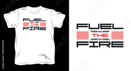 Fuel the fire bold modern typography for white athletic t-shirt graphic