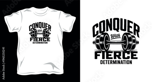 Conquer with fierce determination gym fitness t-shirt design featuring vintage barbell illustration on white background