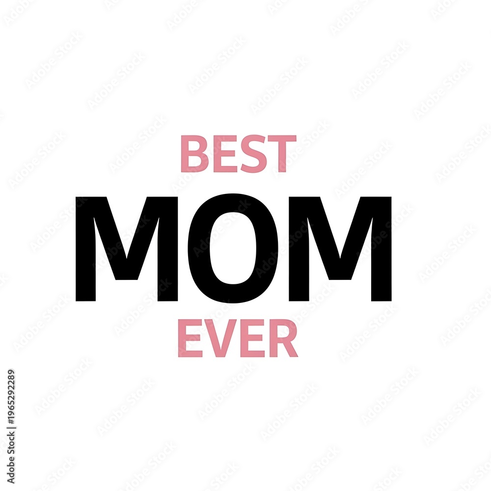 Fototapeta premium Inspirational graphic design celebrating the best mom ever with stylish text