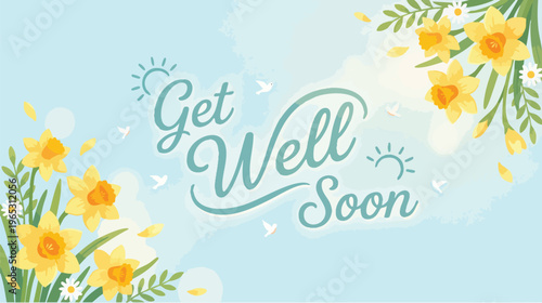 Get Well Soon Message with Daffodils, Cheerful, Floral Illustration, Bright Background