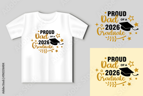 Graduation celebration vector design with proud dad message for 2026 graduate displayed on t shirt mockup with cap stars and gold lettering