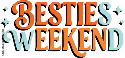 Besties weekend sign with playful fonts and decorative icons
