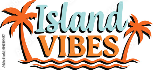 Island vibes text with tropical palm leaves and sunset colors