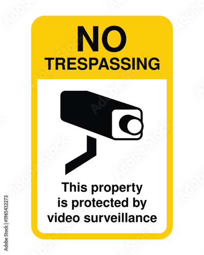 No Trespassing Video Surveillance Sign CCTV Security Warning Property Protected Yellow