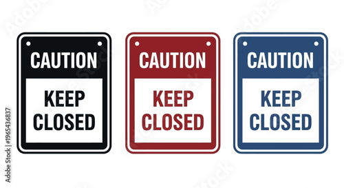 Three caution signs with keep closed labels are shown side by side