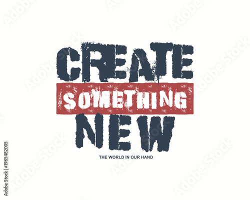 Create Something New Motivational Typography.