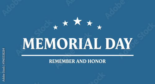 Memorial Day Poster with Remember and Honor Text on Blue Background with White Stars, Patriotic American Holiday Greeting Banner