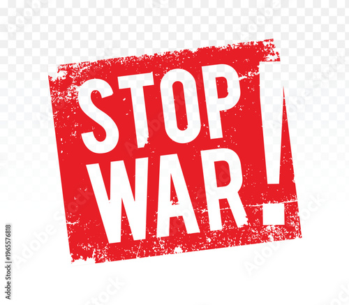 Stop War Square Red Rubber Grunge Stamp Typography Vector. Isolated on Transparent Background