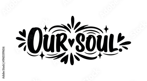 Our soul. lettering and all elements in black. Vector style. AWhite background. Pure white background. Perfect isolation and visual consistency. Bold