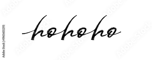 Hohoho. Trendy brush stroke quote text. Marker drawn calligraphy. Modern Christmas and New Year phrase great for winter holiday design