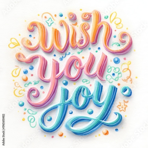 Colorful wish you joy lettering, pastel gradient 3D typography on white, cheerful greeting quote for cards and prints
