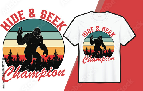 Hide and Seek Champion Bigfoot Funny Sasquatch Typography T-Shirt Design